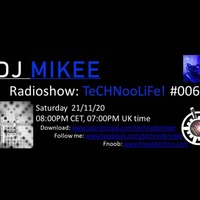 TeCHNooLiFe! #006 21-11-20 by Dj Mikee