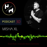 MISHA XL - HM Podcast 30 vol.1 - LIVE MIX by HM | KRD Region Community