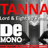 De Mono - Tanna (LOrd &amp; Eight 80'Remix) by LOrd & Eight