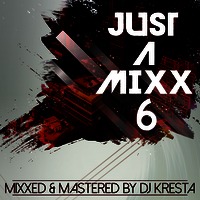 DJ KRESTA JUST A MIXX 6 by Deejay Kresta