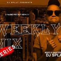 Deejay Splat Weekly Mix Vol 25 by Deejay_Splat