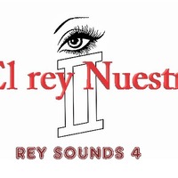 El rey NUESTRO - REY SOUNDS 4 by El rey Nuestro