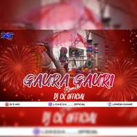 Gaura Gauri ( Diwali Special Rmx 2020 ) Dj Ck - Dj's Mix by Lomesh Kumar ( Dj's Mix )