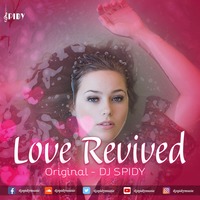Love Revived - Original by DJ SPIDY by DJ SPIDY
