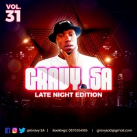 The Late Night Edition Vol 31 Mixed By GravySA by GravySA GravySA