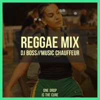 Dj Boss - One Drop is The Cure- Reggae Mix by Music Chauffeur