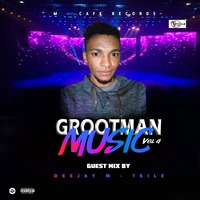 Grootman Music Vol.4 Guest Mixed By Deejay M-Tsile by Deejay M-Tsile