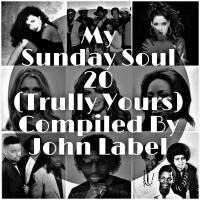 My Sunday Soul 20 (Trully Yours) Compiled By John Label by John Label SA (Series Of Mixtapes)