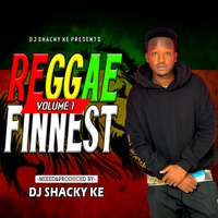 DJ SHACKY - REGGAE FINEST VOL 1 by Dj Shacky KE