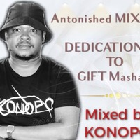 Antonished Mix Dedicated to Gift Mashaba by Konopo