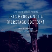 Lets Groove Vol.17 [HERITAGE EDITION] by Lets Groove Sessions by Ompitse Kat