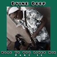 Dvine Deep - Road To 900 Likes Mix(Part II) by Dvine Deep SA