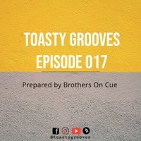 Episode 017 prepared by Brothers On Cue by Toasty Grooves
