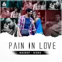 Pain In Love Mashup 2020 -DJ Bibhu [DJ Arbix] by Bisesh Limbu