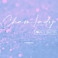 Cham Lady - Glitter Girls - Nazmuk by tropixunderground@gmail.com