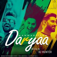 _Daryaa_(Remix)_-_MANMARZIYAAN_DJ_HUNTER_ by Dj Hunter