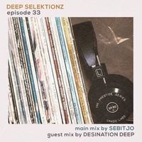 Deep Selektionz episode33 Guest Mix by Desination Deep by Deep Selektionz