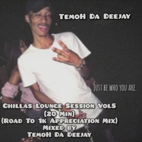 Chillas_Lounge_Session_Vol5_[20_Min]_(Road_to_1k_Appreciation_Mix)_Mixed_by_ by TemoH Da Deejay