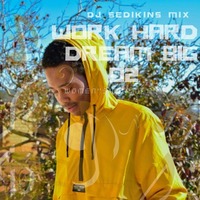 DJ SEDIKINS MIX 02 WORK HARD DREAM BIG[W M E 2020] by  DJ Sedikins_SD