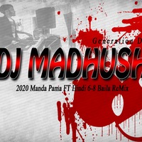 2020 Manda Pama FT Hindi 6-8 Baila Mix DJ Madhush GD by Djz Madhush GD