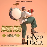 Matured MusiQ Vol 6 Compiled By Fanzo D`kota(Strictly Dolzen Deep`s 100% Production) by Fanzo D'kota Madida