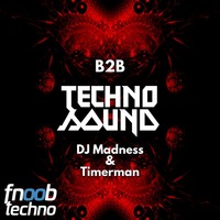 FNOOB Techno Radio Presents: DJ Madness &amp; Timerman - Techno Sound (vol 30) by Madness official