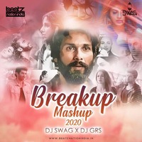 Breakup Mashup 2020 - DJ Swag X DJ GRS by Beatz Nation India