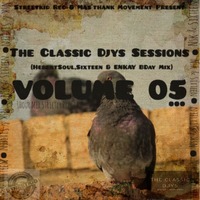 The Classic Djys Sessions Vol 05(HebertSoul,Sixteen &amp; Enkay BDay Mix) by Streetkid record