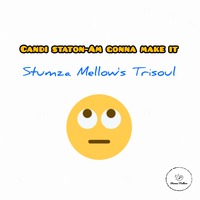 Candi Staton-Am gonna make it (Stumza Mellow's Trisoul) by Stumza Mellow