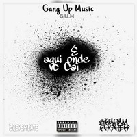 GANG_UP_MUSIC_-_É_aqui_onde_vc_cai_[tel__929496338] by Gang Up Music GUM