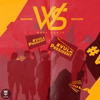 #Vula President Mixtape[Mixed By Woza Sabza] by Woza Sabza