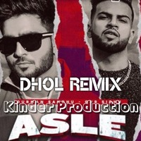 Asla DHOL REMIX ft Gurnam Sandhu Gur Sidhu ft Kinder Production by Officail Swagy Kinder Production Remix