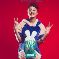 DJ AWESOME KENYA_- BEST OF NADIA MUKAMI (Wangu Edition) by DJ Awesome Kenya