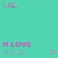 M LOVE@GOLDEN MIXTAPE #23 FREE DOWNLOAD by Golden Soul