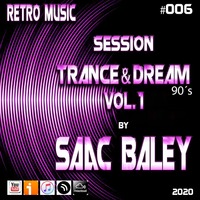 Session Retro Music #006 Trance &amp; Dream 90´s Vol 1 by Saac Baley by Saac Baley