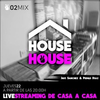 02MIX DE CADA A CASA by HOUSE to HOUSE