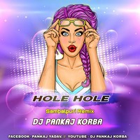 HOLE HOLE SAMBALPURI REMIX DJ PANKAJ KORBA by DJ Pankaj Korba