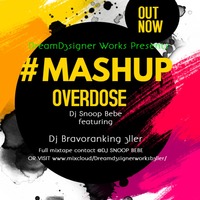 #MASH UP MIX Dj Snoop Bebe featuring Dj Bravoranking 3ller by Dj Bravoranking 3ller