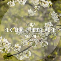 SOJKA - SEX, LOVE &amp; HOUSE MUSIC VOL.79 (09.03.2021) by SOJKA