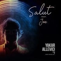 Yakar Allevici feat. Joe - Salut (Deep House Mix) by yakarallevici
