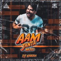 AAM JANTA MUSIC (VOL.1) - DJ KABIRA