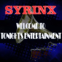 WELCOME TO TONIGHT’S ENTERTAINMENT by Syrinx