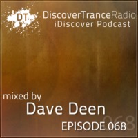 Discover Trance Radio - iDiscover Podcast 068 (mixed by Dave Deen) by Dave Deen