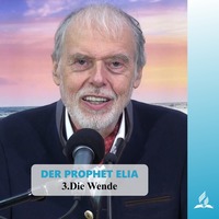 DER PROPHET ELIA: 3.Die Wende | Pastor Mag. Kurt Piesslinger by Christliche Ressourcen