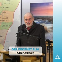 DER PROPHET ELIA: 5.Der Ausweg | Pastor Mag. Kurt Piesslinger by Christliche Ressourcen