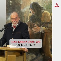 DAS LEBEN JESU 2.0: 8.Sehend blind? | Pastor Mag. Kurt Piesslinger by Christliche Ressourcen