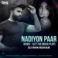 Nadiyon Paar - DJ RHN ROHAN - ( Let the Music Play Again ) by DJ RHN ROHAN