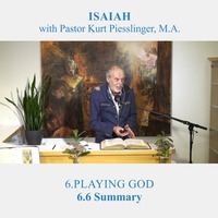 6.6 Summary - PLAYING GOD | Pastor Kurt Piesslinger, M.A. by FulfilledDesire