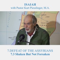 7.3 Shaken But Not Forsaken - DEFEAT OF THE ASSYRIANS | Pastor Kurt Piesslinger, M.A. by FulfilledDesire
