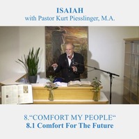8.1 Comfort For The Future - COMFORT MY PEOPLE | Pastor Kurt Piesslinger, M.A. by FulfilledDesire